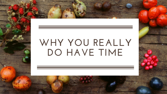 "Why you really do have time" overlaid on a flatlay image of fruit and vegetables
